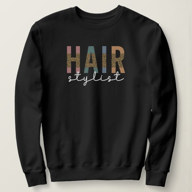 Hair Stylist Cheetah Typography Hairdresser Gift Sweatshirt (Design Front)