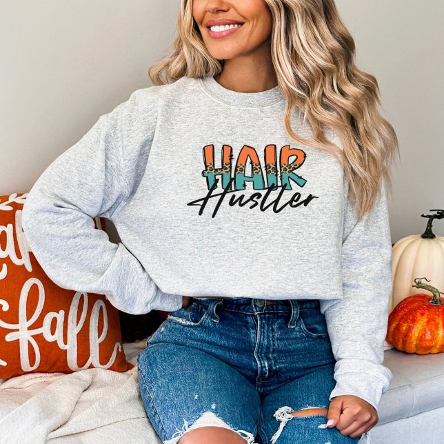 Hair Stylist, Hair Hustler, Hairdresser Sweatshirt (Creator Uploaded)