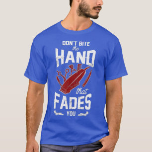 Hair Stylist Hairdresser Dont Bite The Hand That T-Shirt