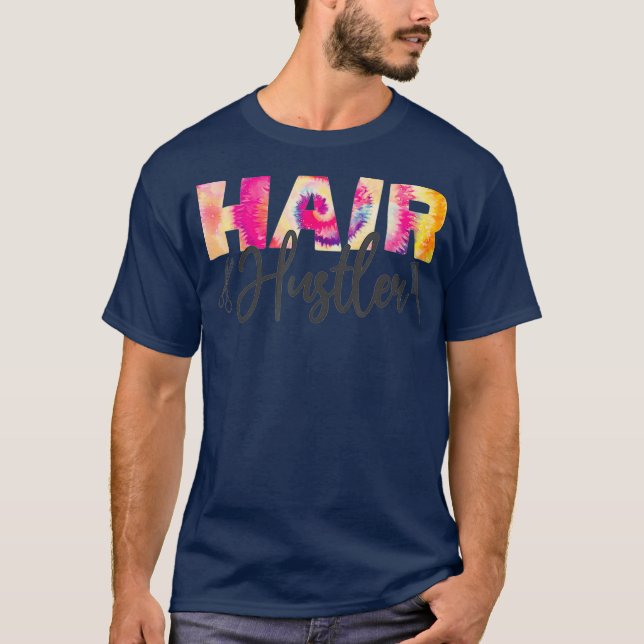 Hair Stylist Hairdresser Hair Hustler Tie Dye T-Shirt (Front)