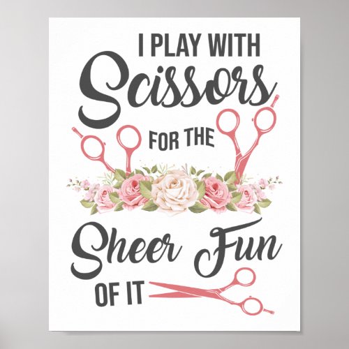 Hair Stylist Hairdresser I Play With Scissors Poster