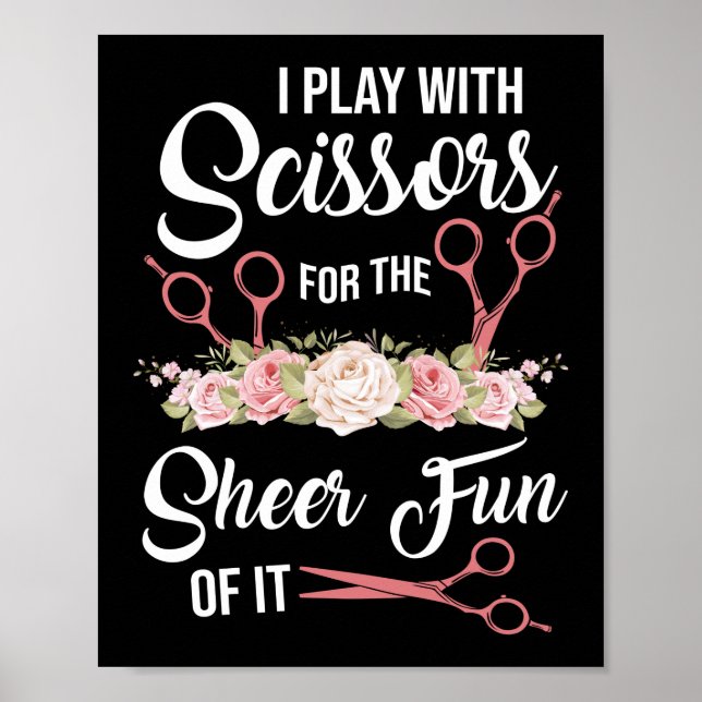 Hair Stylist Hairdresser I Play With Scissors Poster (Front)