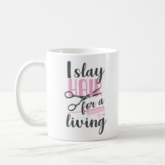 Hair Stylist Hairdresser I Slay Hair For A Living Coffee Mug (Left)