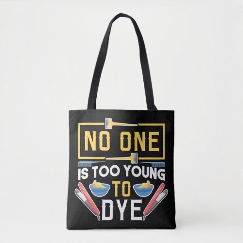 Hair Stylist Hairdresser No One Is Too Young To Tote Bag