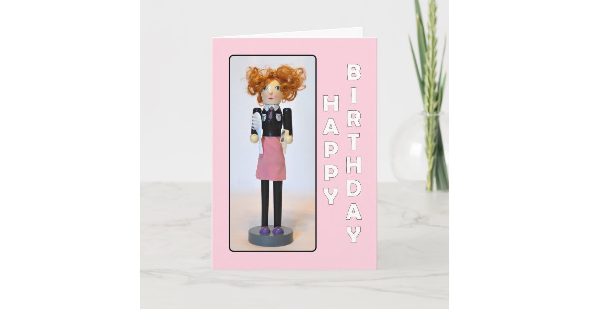 Hair Stylist Nutcracker Happy Birthday Card Zazzle