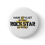 Hair Stylist Rock Star by Night Pinback Button
