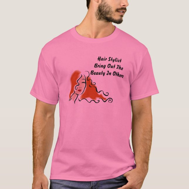 Hair StylistBring Out TheBeauty In ... T-Shirt (Front)