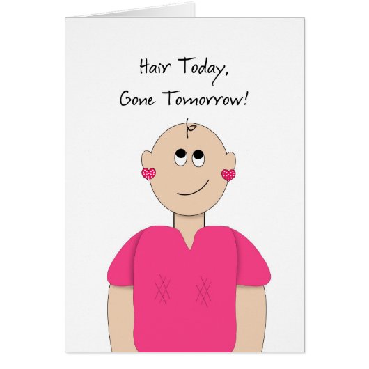 Hair Today, Gone Tomorrow-Cancer Card (Front)