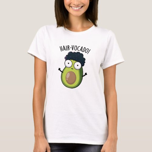 Hair_vocado Funny Avocado Puns  T_Shirt