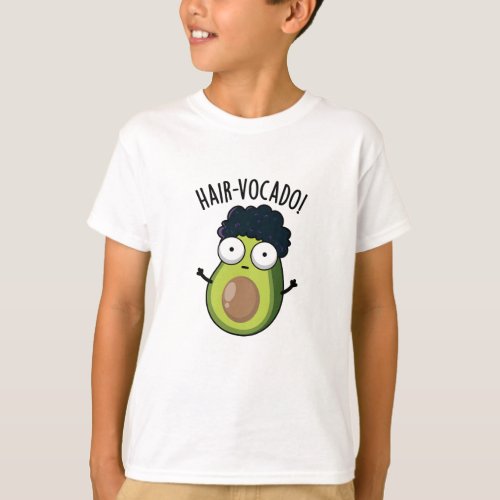 Hair_vocado Funny Avocado Puns  T_Shirt