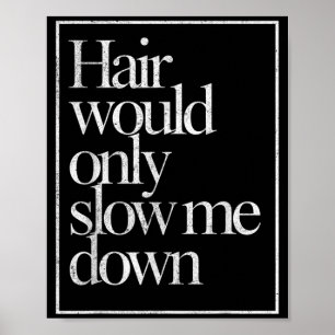 Hair Would Only Slow Down Bald Humor Vintage Funny Poster