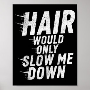 Hair Would Only Slow Down Bald Humor Vintage Funny Poster