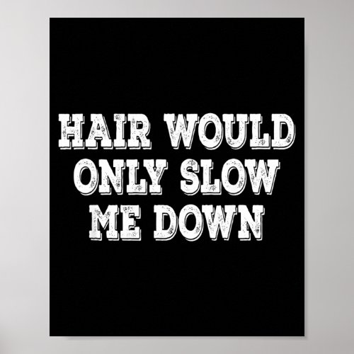 Hair Would Only Slow Me Down Retro Vintage Poster