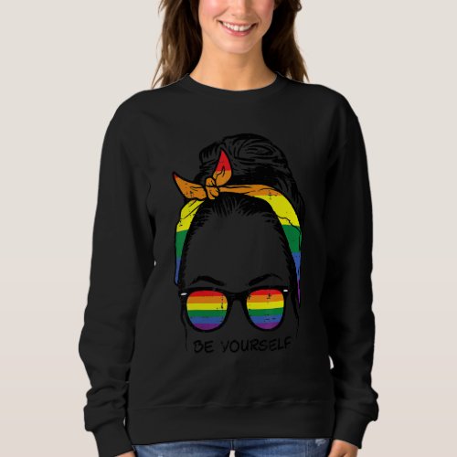 Hairbung Rainbow Flag Be Yourself Gay Pride Month  Sweatshirt