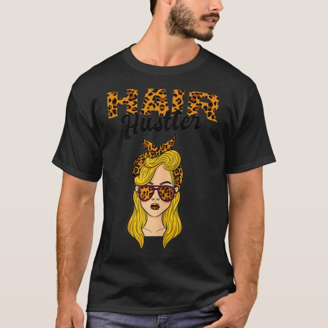 Hairdresser Barber Stylist I Hair Hustler T-Shirt (Front)