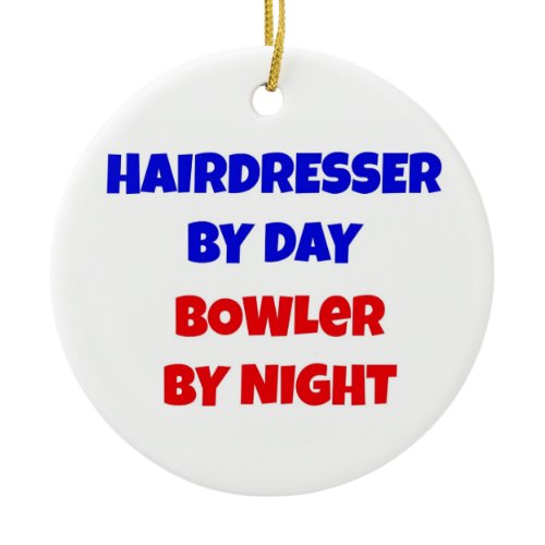 Hairdresser by Day Bowler by Night Ceramic Ornament