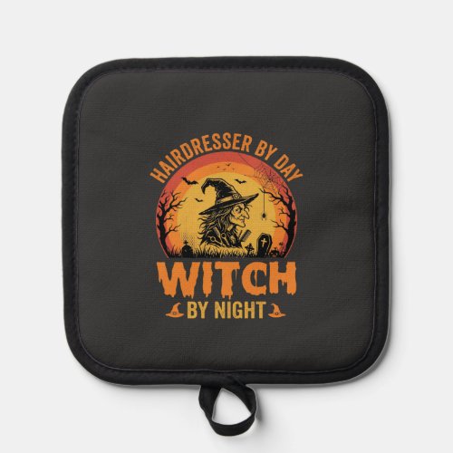 Hairdresser By Day Witch By Night Halloween Design Pot Holder