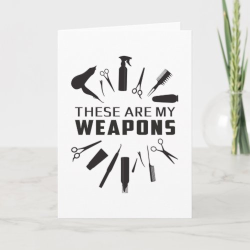 Hairdresser Hair Stylist Barber Weapons Funny Gift Card