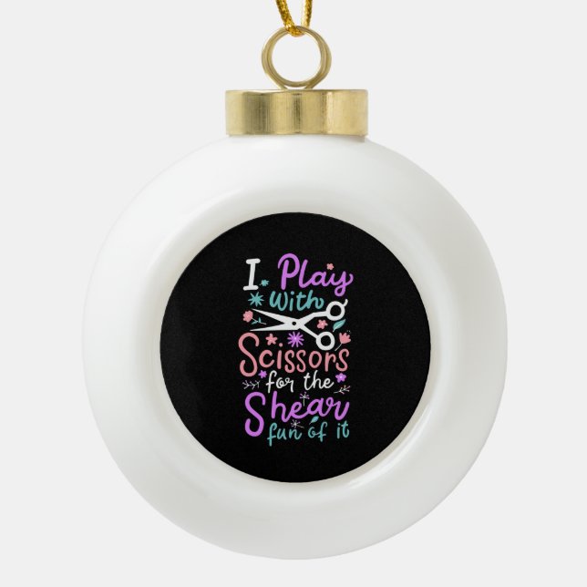 Hairdresser Hairstylist Gift Ceramic Ball Christmas Ornament (Front)