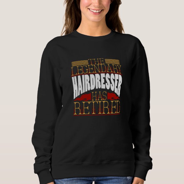 Hairdresser Hairstylist Retired Sweatshirt (Front)
