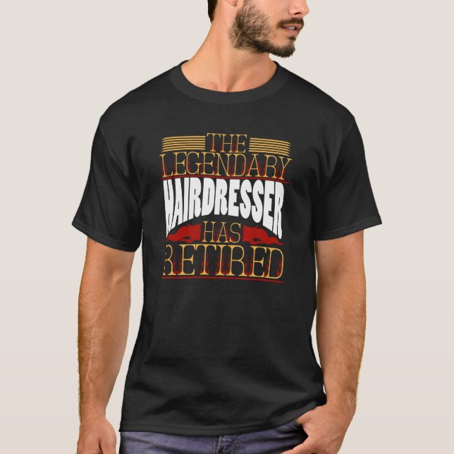 Hairdresser Hairstylist Retired T-Shirt (Front)