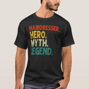 Hairdresser Hero Myth Legend Vintage Hairstylist T-Shirt