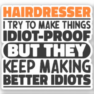 Hairdresser I Try To Make Things Funny Sayings  Sticker