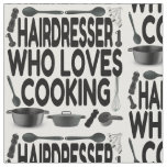 Hairdresser Loves Cooking Fabric
