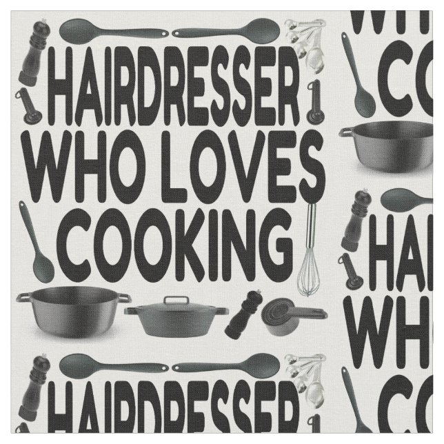 Hairdresser Loves Cooking Fabric (Close Up)