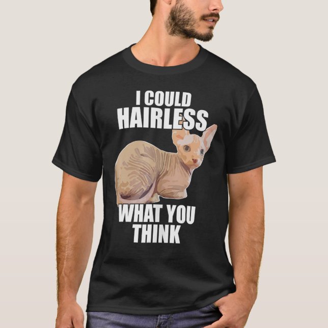 Hairless Cat Sphynx Cat Pun Meme For Men Women T-Shirt (Front)