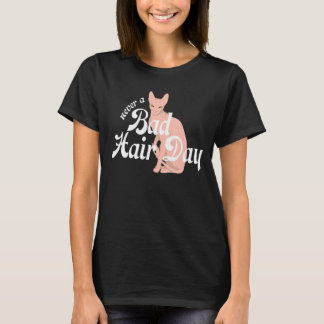 Hairless Sphynx Cat Feline Bald Never a Bad Hair D T-Shirt
