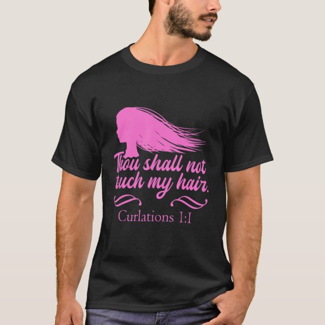 Hairstyle Humorous Curly Verse Quote Hairstylist H T-Shirt (Front)