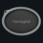 Hairstylist Black White Modern  Spa Salon Stylish Belt Buckle<br><div class="desc">Printed with text "hairstylist" in black background! You can change the colors or text as you wish. Makes a great gift or party favor for hairstylist!</div>