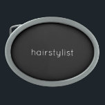 Hairstylist Black White Modern Spa Salon Stylish Belt Buckle<br><div class="desc">Printed with text "hairstylist" in black background! You can change the colors or text as you wish. Makes a great gift or party favor for hairstylist!</div>