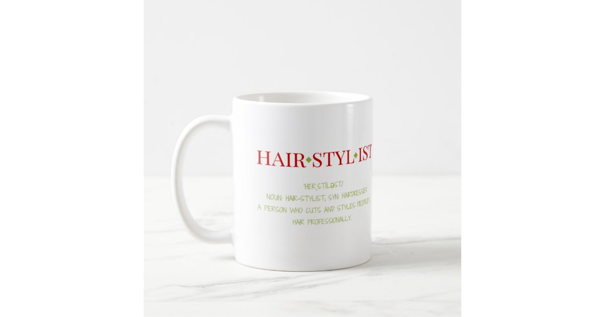 Hairstylist Gift Mug Definition Of A Hairstylist Zazzle Com