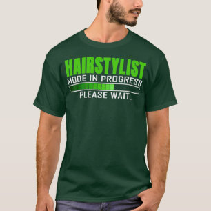 Hairstylist Mode in Progress Please Wait Funny Quo T-Shirt
