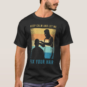 Hairstylist Sarcasm For A Barber And Hairdresser 8 T-Shirt