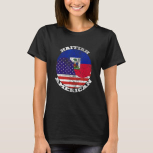 Haiti and the American flag, Half Haitian Half Ame T-Shirt