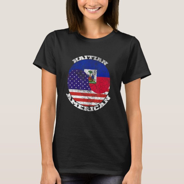 Haiti and the American flag, Half Haitian Half Ame T-Shirt (Front)