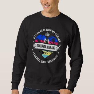Haiti Flag Bahamas Grown Husband Country Sweatshirt