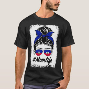 Haiti Flag Haitian Mom Messy Bun Mom Life T-Shirt