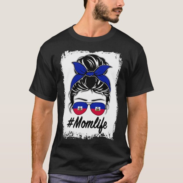 Haiti Flag Haitian Mom Messy Bun Mom Life T-Shirt (Front)