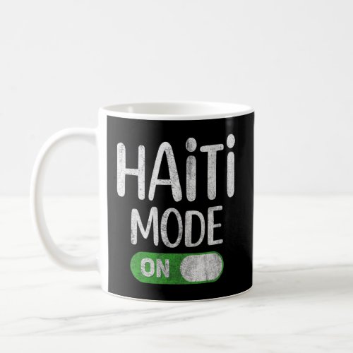 Haiti Mode On Haitian  Coffee Mug