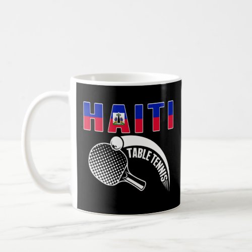 Haiti Table Tennis     Support Haitian Ping Pong T Coffee Mug