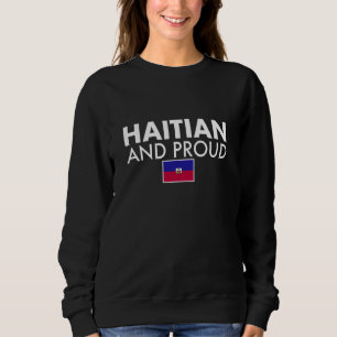 Haitian And Proud Haiti Flag Sweatshirt
