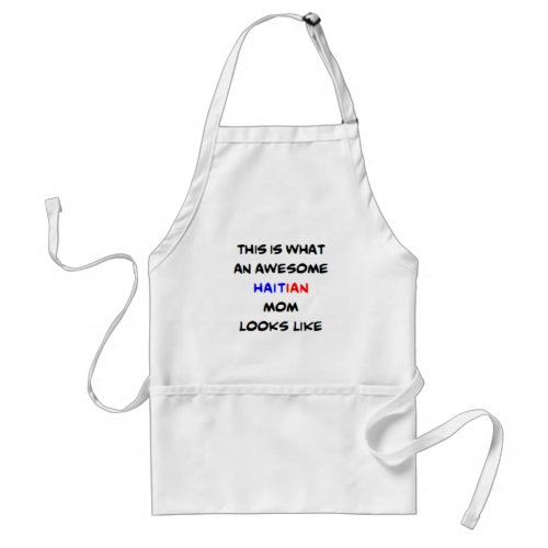 haitian mom awesome adult apron