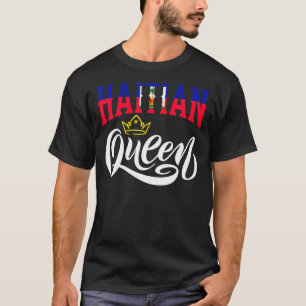 Haitian Queen Haiti Haiti Flag T-Shirt