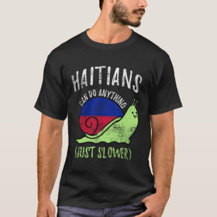 Haitians Can Do Anything Just Slower  Haiti Vintag T-Shirt