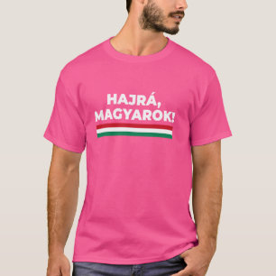 Hajrá Magyarok Hungary Hungarian Flag T-Shirt