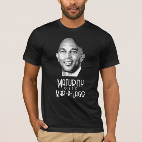 Hakeem Jeffries Maturity over Mar_a_Lago T_Shirt